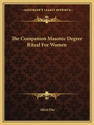 El Ritual del Grado Masónico de Compañero para Mujeres - The Companion Masonic Degree Ritual For Women