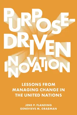 Innovación con propósito: Lecciones de la gestión del cambio en las Naciones Unidas - Purpose-Driven Innovation: Lessons from Managing Change in the United Nations