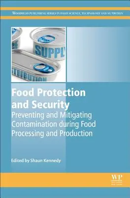 Protección y seguridad alimentaria: Prevención y mitigación de la contaminación durante el procesado y la producción de alimentos - Food Protection and Security: Preventing and Mitigating Contamination During Food Processing and Production