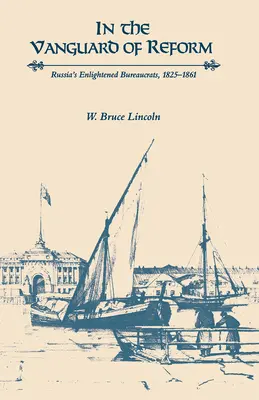 En la vanguardia de la reforma: Los burócratas ilustrados de Rusia, 1825-1861 - In the Vanguard of Reform: Russia's Enlightened Bureaucrats, 1825-1861