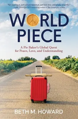 Piezas del mundo: La búsqueda global de paz, amor y comprensión de un pastelero - World Piece: A Pie Baker's Global Quest for Peace, Love, and Understanding