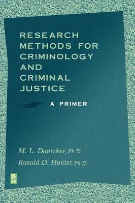 Métodos de investigación para criminología y justicia penal: A Primer - Research Methods for Criminology and Criminal Justice: A Primer