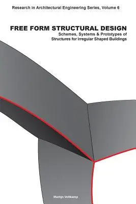 Diseño estructural de forma libre: Esquemas, sistemas y prototipos de estructuras para edificios de formas irregulares - Free Form Structural Design: Schemes, Systems & Prototypes of Structures for Irregular Shaped Buildings