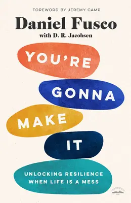 Lo conseguirás: Desbloquear la resiliencia cuando la vida es un desastre - You're Gonna Make It: Unlocking Resilience When Life Is a Mess