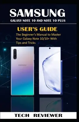 Guía de Usuario del Samsung Galaxy Note 10 y Note 10 Plus: El manual para principiantes para dominar tu Galaxy Note 10/10+ con trucos y consejos - Samsung Galaxy Note 10 and Note 10 Plus User's Guide: The Beginner's Manual to Master Your Galaxy Note 10/10+ with Tips and Tricks