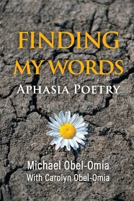 Encontrar mis palabras: Poesía sobre la afasia - Finding My Words: Aphasia Poetry