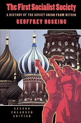 La primera sociedad socialista: Una historia de la Unión Soviética desde dentro, segunda edición ampliada - The First Socialist Society: A History of the Soviet Union from Within, Second Enlarged Edition