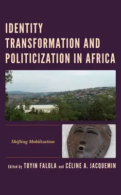 Transformación de la identidad y politización en África: Movilización cambiante - Identity Transformation and Politicization in Africa: Shifting Mobilization