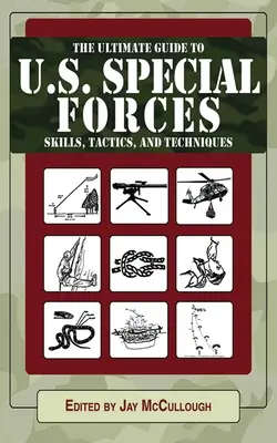 Guía abreviada de las habilidades, tácticas y técnicas de las Fuerzas Especiales de EE.UU. - The Abridged Guide to U.S. Special Forces Skills, Tactics, and Techniques