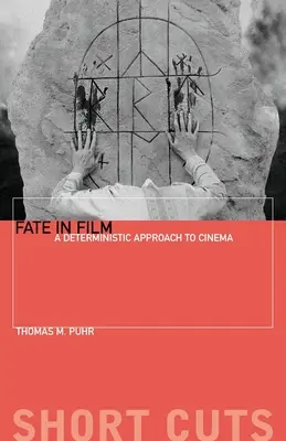 El destino en el cine: Un Enfoque Determinista Del Cine - Fate in Film: A Deterministic Approach to Cinema