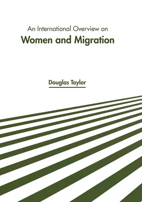 Panorama internacional sobre la mujer y la migración - An International Overview on Women and Migration