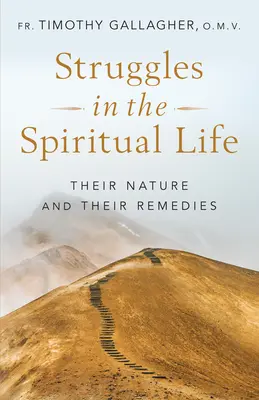 Luchas en la vida espiritual: Su naturaleza y sus remedios - Struggles in the Spiritual Life: Their Nature and Their Remedies