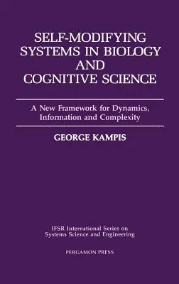 Sistemas automodificadores en biología y ciencias cognitivas: Un nuevo marco para la dinámica, la información y la complejidad Volumen 6 - Self-Modifying Systems in Biology and Cognitive Science: A New Framework for Dynamics, Information and Complexity Volume 6