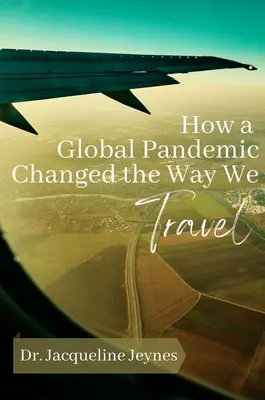 Cómo una pandemia mundial cambió nuestra forma de viajar - How a Global Pandemic Changed the Way We Travel