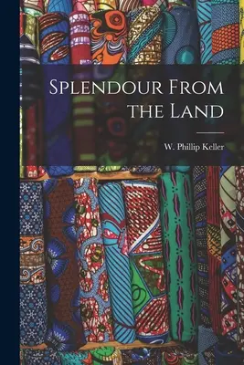 Esplendor de la tierra (Keller W. Phillip (Weldon Phillip)) - Splendour From the Land (Keller W. Phillip (Weldon Phillip))