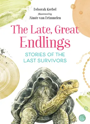 The Late, Great Endlings: Historias de los últimos supervivientes - The Late, Great Endlings: Stories of the Last Survivors