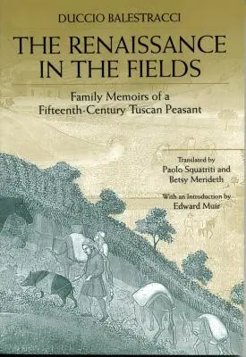 El renacimiento en los campos: Memorias familiares de un campesino toscano del siglo XV - The Renaissance in the Fields: Family Memoirs of a Fifteenth-Century Tuscan Peasant