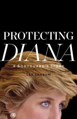 Protegiendo a Diana: La historia de un guardaespaldas - Protecting Diana: A Bodyguard's Story