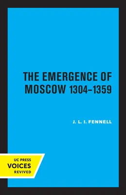 El surgimiento de Moscú, 1304-1359 - The Emergence of Moscow, 1304-1359