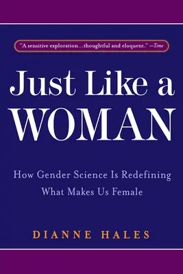 Just Like a Woman: How Gender Science Is Redefining What Makes Us Female (Igual que una mujer: cómo la ciencia del género está redefiniendo lo que nos hace mujeres) - Just Like a Woman: How Gender Science Is Redefining What Makes Us Female