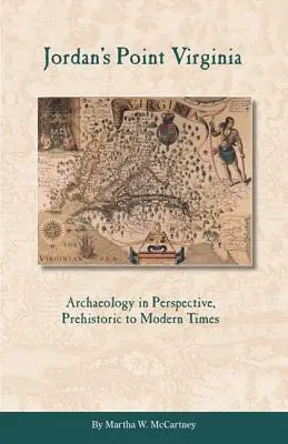 Jordan's Point, Virginia: Arqueología en perspectiva, de la Prehistoria a la Edad Moderna - Jordan's Point, Virginia: Archaeology in Perspective, Prehistoric to Modern Times