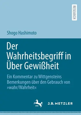 Der Wahrheitsbegriff in ber Gewiheit: Ein Kommentar zu Wittgensteins Bemerkungen ber den Gebrauch von wahr/Wahrheit