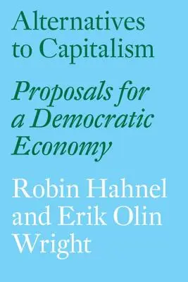 Alternativas al capitalismo: Propuestas para una economía democrática - Alternatives to Capitalism: Proposals for a Democratic Economy