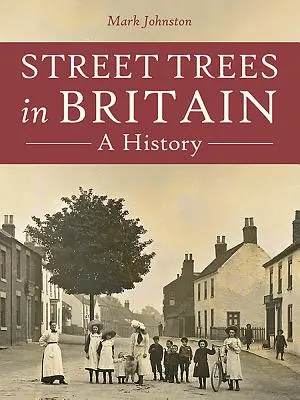 Street Trees in Britain: Una historia - Street Trees in Britain: A History