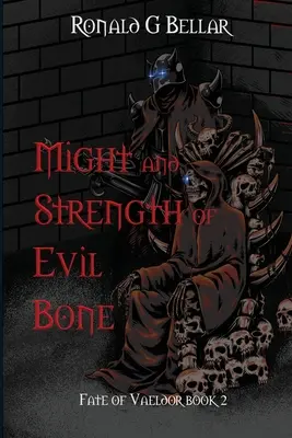 Poder y Fuerza del Hueso del Mal: El Destino de Vaeldor Libro 2 - Might and Strength of Evil Bone: Fate of Vaeldor Book 2