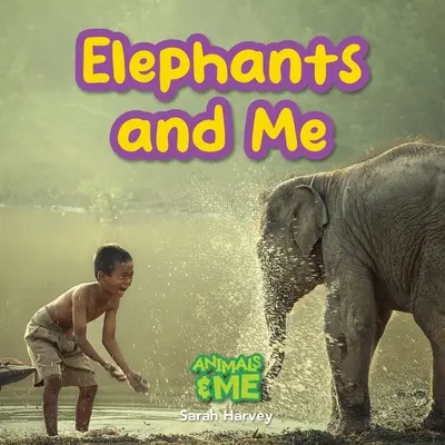Los elefantes y yo Animales y yo - Elephants and Me: Animals and Me