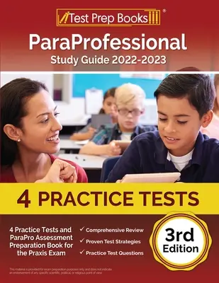 Guía de Estudio ParaProfesional 2022-2023: 4 Pruebas de Práctica y Libro de Preparación de la Evaluación ParaPro para el Examen Praxis [3ª Edición]: Examen PAX RN y PN - ParaProfessional Study Guide 2022-2023: 4 Practice Tests and ParaPro Assessment Preparation Book for the Praxis Exam [3rd Edition]: PAX RN and PN Exam