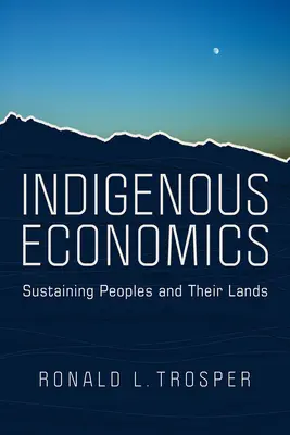 Economía indígena: La sostenibilidad de los pueblos y sus tierras - Indigenous Economics: Sustaining Peoples and Their Lands