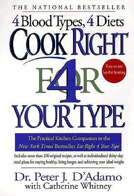 Cocine bien según su grupo sanguíneo: El compañero práctico de cocina para comer bien según su grupo sanguíneo - Cook Right 4 Your Type: The Practical Kitchen Companion to Eat Right 4 Your Type