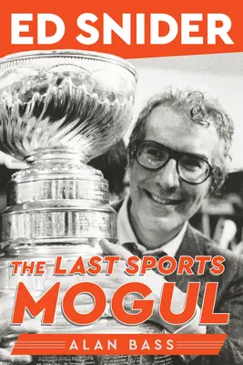 Ed Snider: El último magnate del deporte - Ed Snider: The Last Sports Mogul