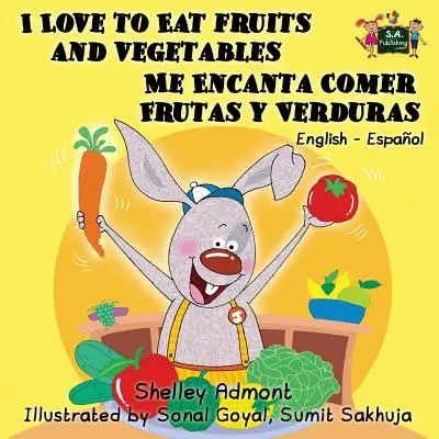 I Love to Eat Fruits and Vegetables Me Encanta Comer Frutas y Verduras: Edición bilingüe inglés-español - I Love to Eat Fruits and Vegetables Me Encanta Comer Frutas y Verduras: English Spanish Bilingual Edition