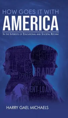 How Goes it With America: In the Interests of Educational and Societal Reform (Cómo le va a América: en interés de la reforma educativa y social) - How Goes it With America: In the Interests of Educational and Societal Reform