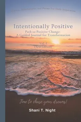 Intencionadamente positivo: El camino hacia el cambio positivo: Un diario guiado para la transformación - Intentionally Positive: Path to Positive Change: A Guided Journal for Transformation