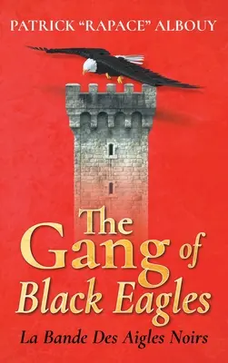 La Banda de las Águilas Negras: La Bande Des Aigles Noirs - The Gang of Black Eagles: La Bande Des Aigles Noirs
