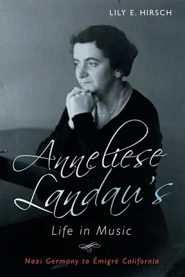 La vida en música de Anneliese Landau: De la Alemania nazi a la California migrante - Anneliese Landau's Life in Music: Nazi Germany to migr California