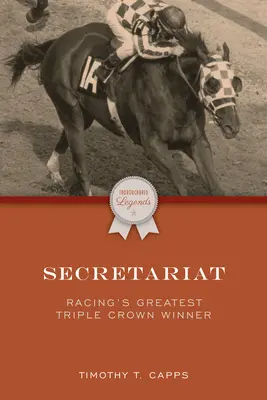 Secretariat: El mayor ganador de la Triple Corona de las carreras de caballos - Secretariat: Racing's Greatest Triple Crown Winner