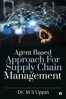 Enfoque basado en agentes para la gestión de la cadena de suministro - Agent Based Approach For Supply Chain Management