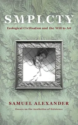 S M P L C T Y: Civilización ecológica y voluntad artística - S M P L C T Y: Ecological Civilisation and the Will to Art