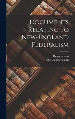 Documentos relacionados con el federalismo de Nueva Inglaterra - Documents Relating to New-England Federalism