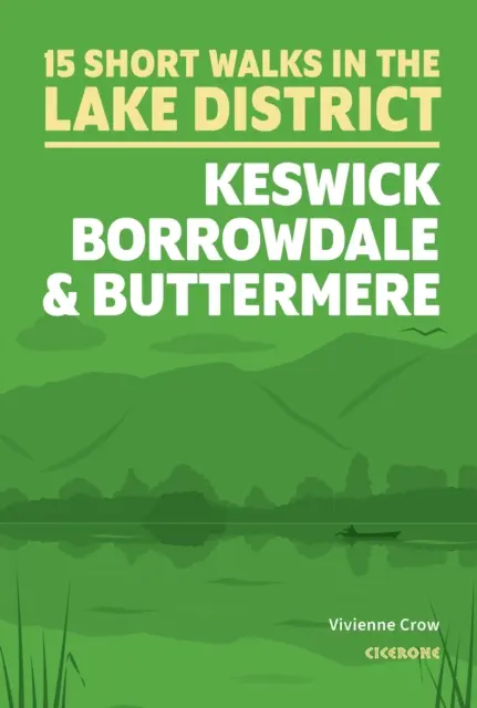 Paseos cortos por el Distrito de los Lagos: Keswick, Borrowdale y Buttermere - Short Walks in the Lake District: Keswick, Borrowdale and Buttermere