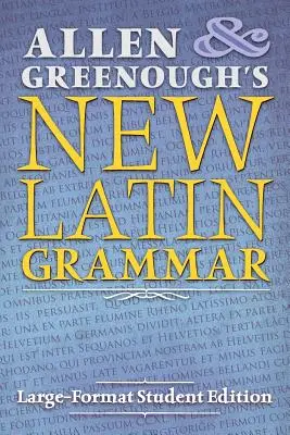 Allen and Greenough's New Latin Grammar: Large-Format Student Edition (Nueva gramática latina de Allen y Greenough: edición para estudiantes de gran formato) - Allen and Greenough's New Latin Grammar: Large-Format Student Edition