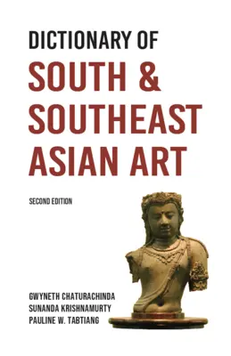Diccionario de arte del sur y el sudeste asiático - Dictionary of South and Southeast Asian Art