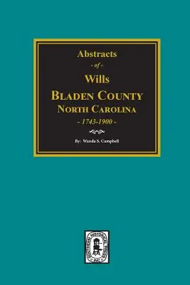 Testamentos del Condado de Bladen, Carolina del Norte, 1734-1900. - Bladen County, North Carolina Wills, 1734-1900.