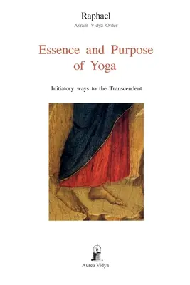 Esencia y Propósito del Yoga: Vías Iniciáticas a lo Trascendente - Essence and Purpose of Yoga: Initiatory ways to the Transcendent