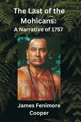 El último mohicano: Una narración de 1757 - The Last of the Mohicans: A Narrative of 1757