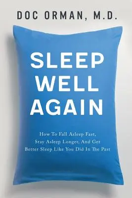 Dormir bien otra vez: Cómo Dormir Rápido, Dormir Más Tiempo y Dormir Mejor Como Antes - Sleep Well Again: How To Fall Asleep Fast, Stay Asleep Longer, And Get Better Sleep Like You Did In The Past